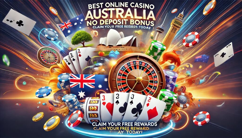 Best Online Casino Australia No Deposit Bonus Claim Your Free Rewards Today!